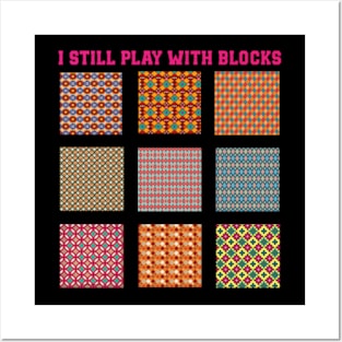 I Still Play With Blocks Quilt Funny Quilting Quilt Patterns Posters and Art